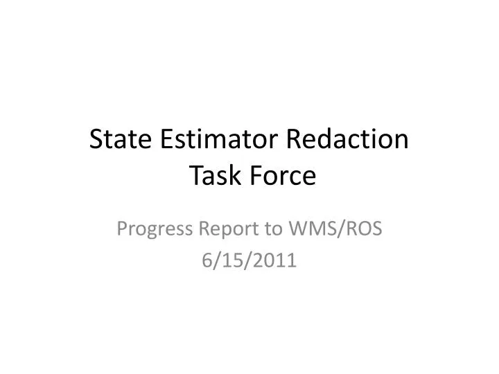 state estimator redaction task force