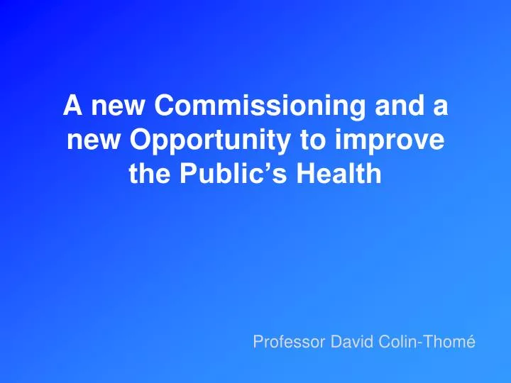 a new commissioning and a new opportunity to improve the public s health