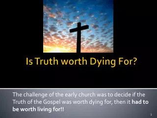 Is Truth worth Dying For?