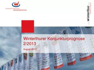 Winterthurer Konjunkturprognose 2/2013 August 2013
