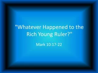 &quot;Whatever Happened to the Rich Young Ruler?&quot;