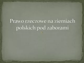 Prawo rzeczowe na ziemiach polskich pod zaborami