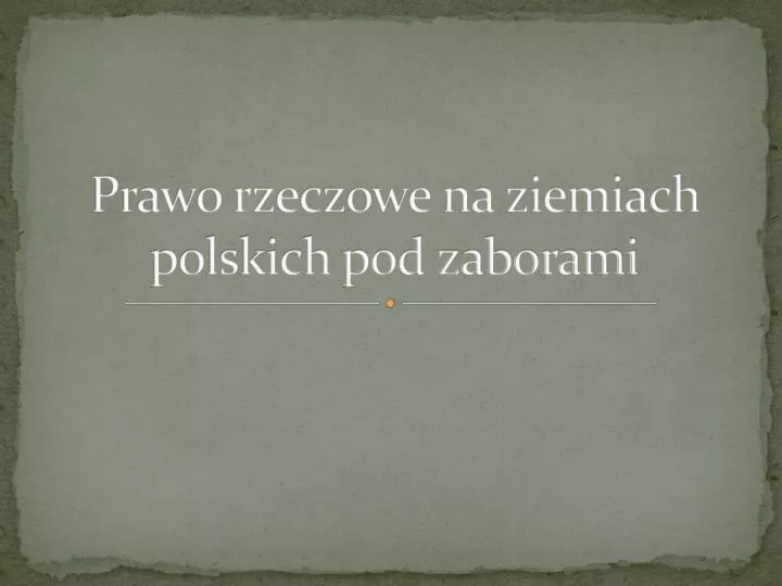 prawo rzeczowe na ziemiach polskich pod zaborami