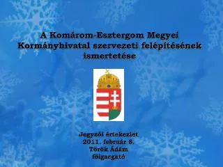 A Komárom-Esztergom Megyei Kormányhivatal szervezeti felépítésének ismertetése