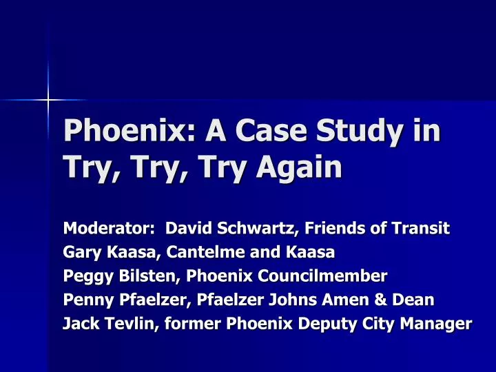 phoenix a case study in try try try again