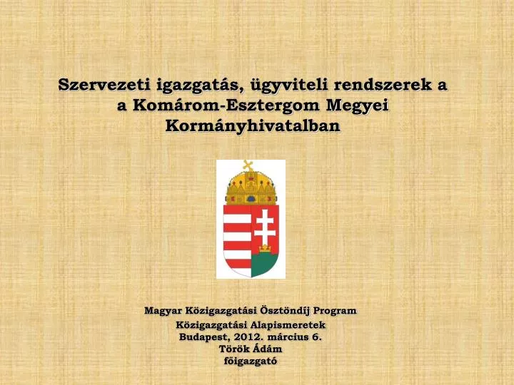 PPT - Szervezeti Igazgatás, ügyviteli Rendszerek A A Komárom-Esztergom ...