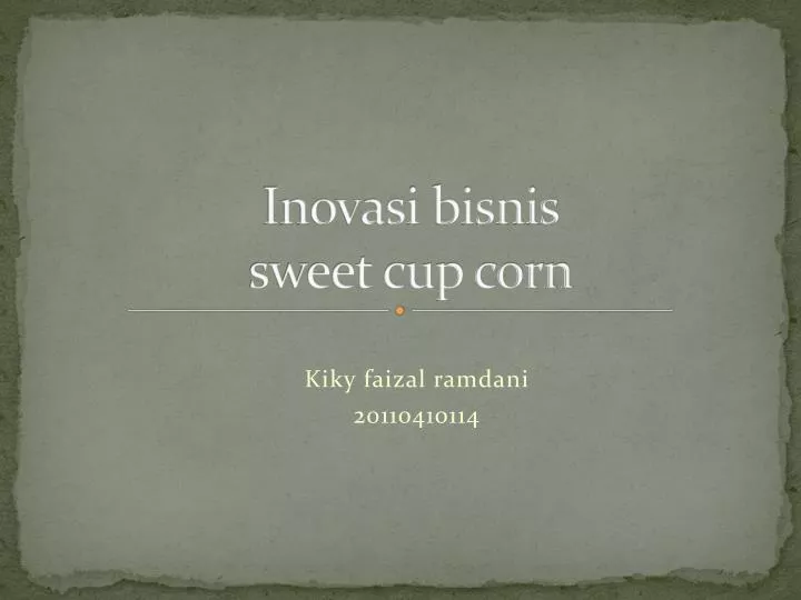 inovasi bisnis sweet cup corn