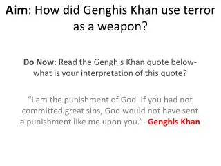 Aim : How did Genghis Khan use terror as a weapon?