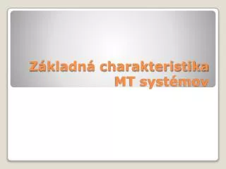 Základná charakteristika MT systémov