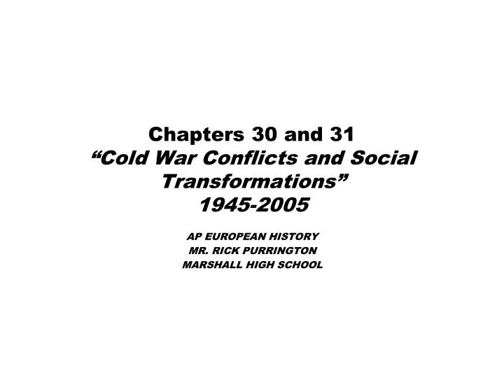 chapters 30 and 31 cold war conflicts and social transformations 1945 2005