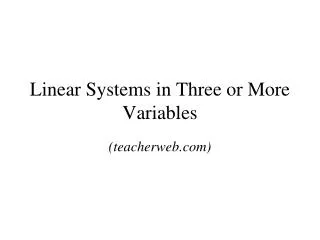 Linear Systems in Three or More Variables