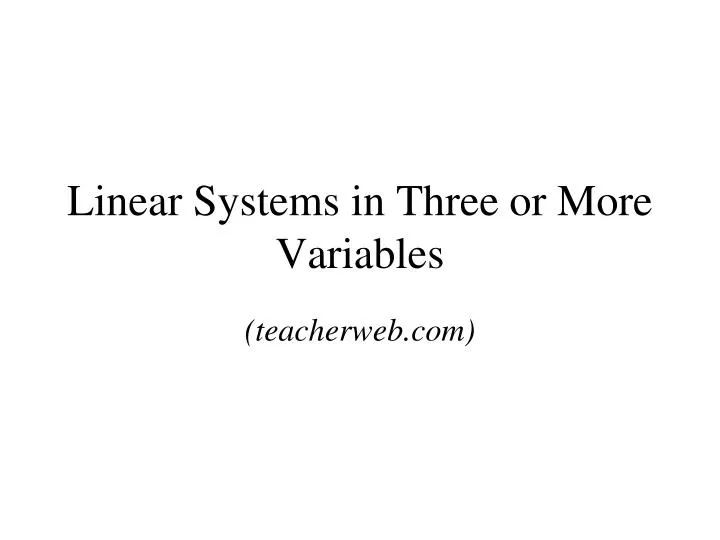 linear systems in three or more variables
