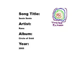 Song Title: Senin Senin Artist: Rana Album: Circle of Gold Year: 2005