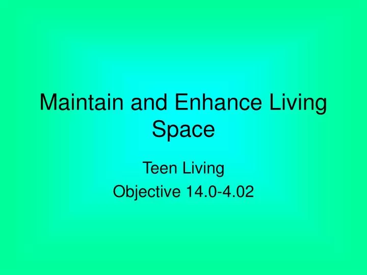 maintain and enhance living space