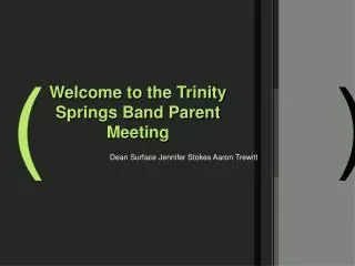 Welcome to the Trinity Springs Band Parent Meeting