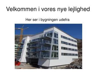 Velkommen i vores nye lejlighed