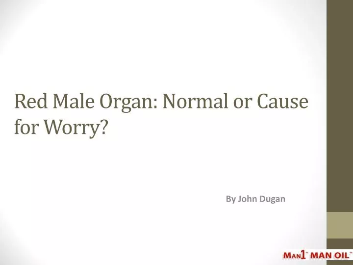 red male organ normal or cause for worry
