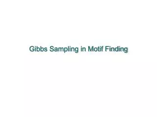 Gibbs Sampling in Motif Finding