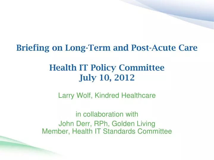 briefing on long term and post acute care health it policy committee july 10 2012