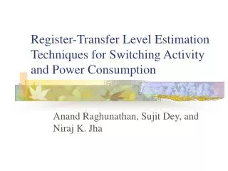 Register-Transfer Level Estimation Techniques for Switching Activity and Power Consumption