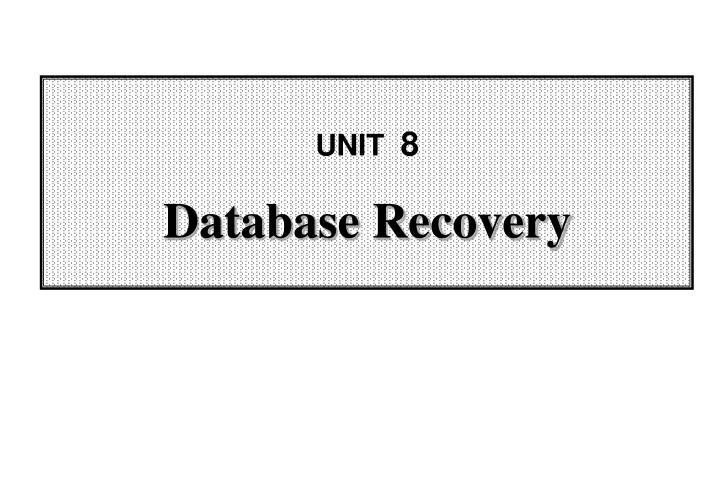 unit 8 database recovery