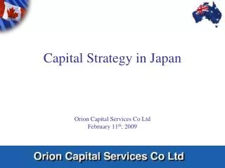 Capital Strategy in Japan Orion Capital Services Co Ltd February 11 th , 2009
