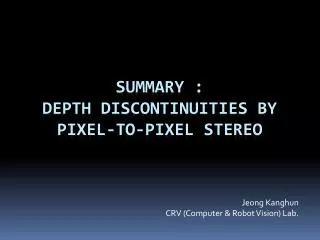 Summary : Depth discontinuities by pixel-to-pixel stereo