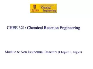 CHEE 321: Chemical Reaction Engineering Module 6: Non-Isothermal Reactors (Chapter 8, Fogler)