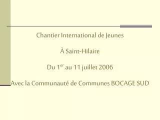 Chantier International de Jeunes À Saint-Hilaire Du 1 er au 11 juillet 2006