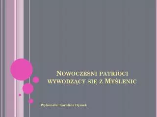 Nowocześni patrioci wywodzący się z Myślenic