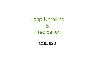 Loop Unrolling &amp; Predication