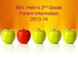 Mrs. Hein’s 2 nd Grade Parent Information 2013-14