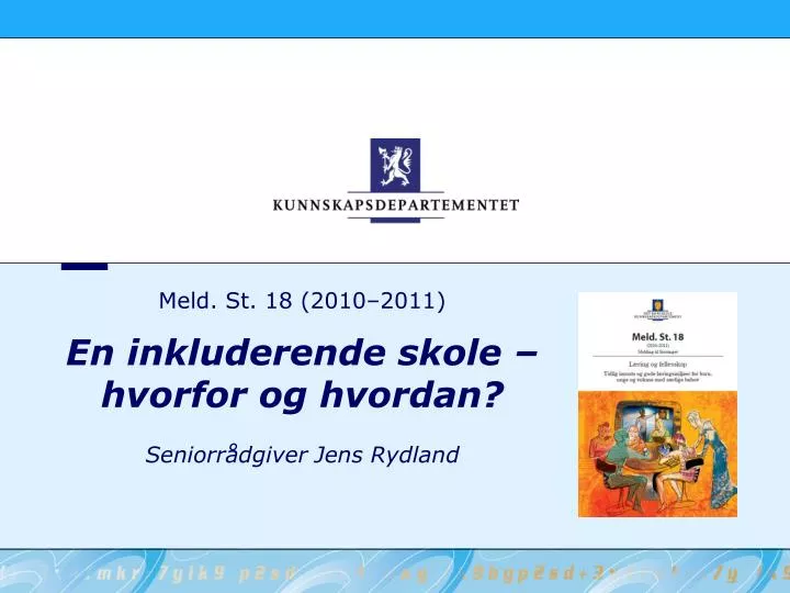 meld st 18 2010 2011 en inkluderende skole hvorfor og hvordan seniorr dgiver jens rydland