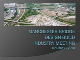 Manchester Bridge Design-Build industry Meeting January 8, 2013