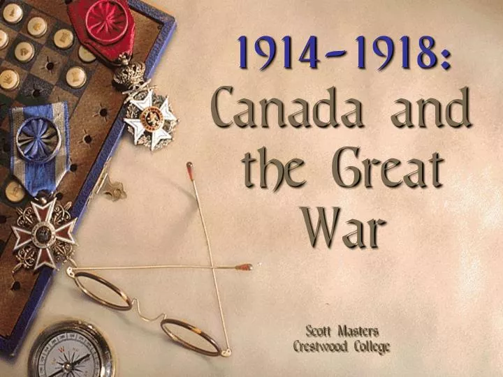 1914 1918 canada and the great war scott masters crestwood college