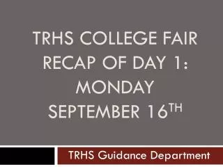 TRHS College Fair Recap of Day 1: Monday September 16 th