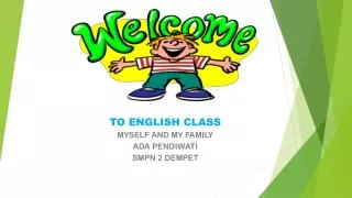 TO ENGLISH CLASS MYSELF AND MY FAMILY ADA PENDIWATI SMPN 2 DEMPET