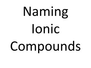 Naming Ionic Compounds