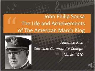 John Philip Sousa The Life and Acheivements of The American March King