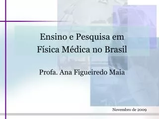 ensino e pesquisa em f sica m dica no brasil profa a na figueiredo maia