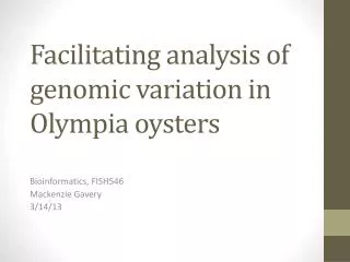 Facilitating analysis of genomic variation in Olympia oysters