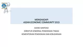 MENGHADAPI ASEAN ECONOMIC COMMUNITY 2015