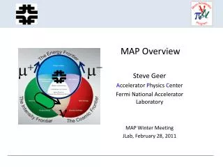 MAP Overview Steve Geer A ccelerator P hysics C enter Fermi National Accelerator Laboratory
