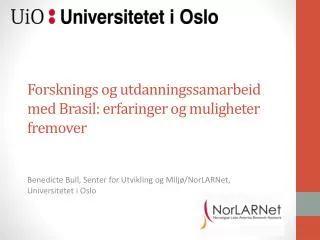 Forsknings og utdanningssamarbeid med Brasil: erfaringer og muligheter fremover