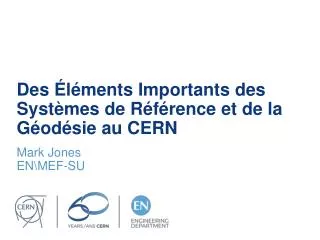 Des Éléments Importants des Systèmes de Référence et de la Géodésie au CERN