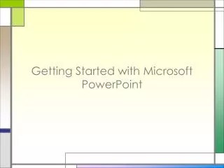 Getting Started with Microsoft PowerPoint