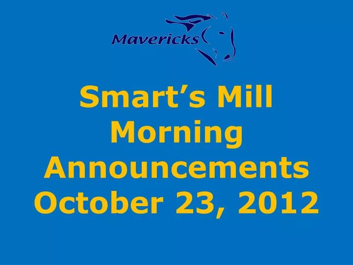 smart s mill morning announcements october 23 2012