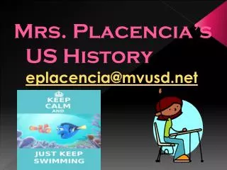 Mrs. Placencia’s US History eplacencia@mvusd