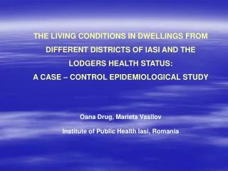 THE LIVING CONDITIONS IN DWELLINGS FROM DIFFERENT DISTRICTS OF IASI AND THE LODGERS HEALTH STATUS: