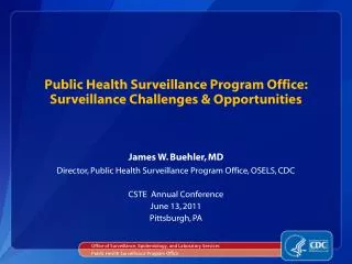 Public Health Surveillance Program Office: Surveillance Challenges &amp; Opportunities